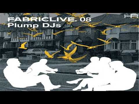 FABRICLIVE. 08 - Plump DJ's (2003)  [Continuous Mix]