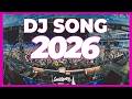DJ SONG MIX 2026 - Remixes & Mashups of Popular Songs 2026 | DJ Remix Club Music Disco Dance 2025