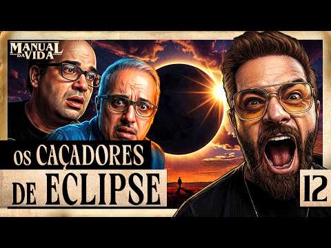 OS CAÇADORES DE ECLIPSE – Manual da Vida #012