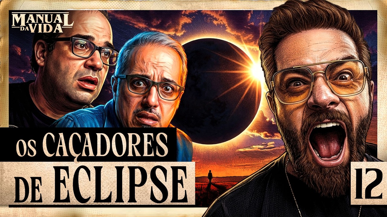 OS CAÇADORES DE ECLIPSE - Manual da Vida #012