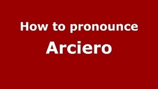 How to pronounce Arciero