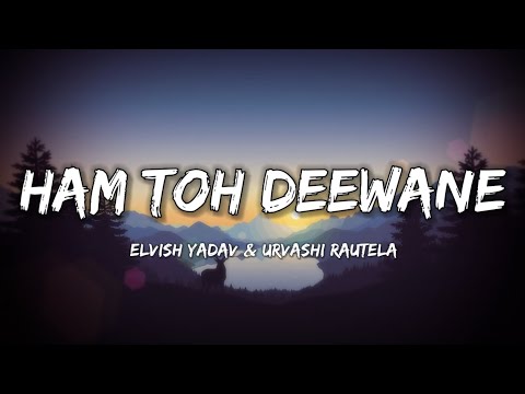 Hum Toh Deewane - Yasser Desai | Elvish Yadav (Lyrics)