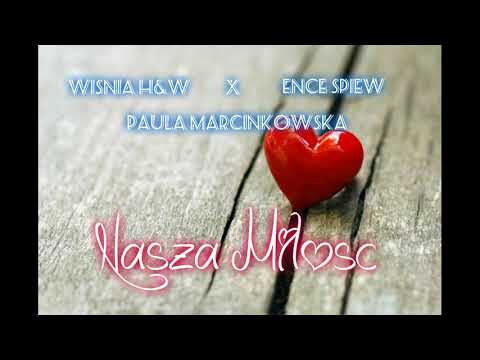 Wiśnia H&W x Paula Marcinkowska - Nasza Miłość Ft.  Ence Śpiewa (Prod. EDOBY)