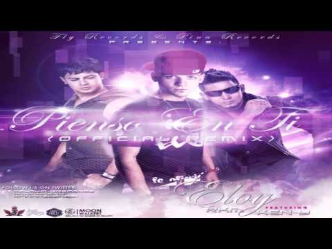 Eloy Ft Rakim Y Ken-Y - Pienso En Ti  ***OFFICIAL REMIX*** REGGAETON ROMANTICO