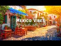 Good Vibes Bossa Nova With Mexico Morning Cafe Shop Ambience Relaxing Jazz For Stress Relief