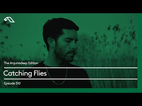 The Anjunadeep Edition 510 with Catching Flies