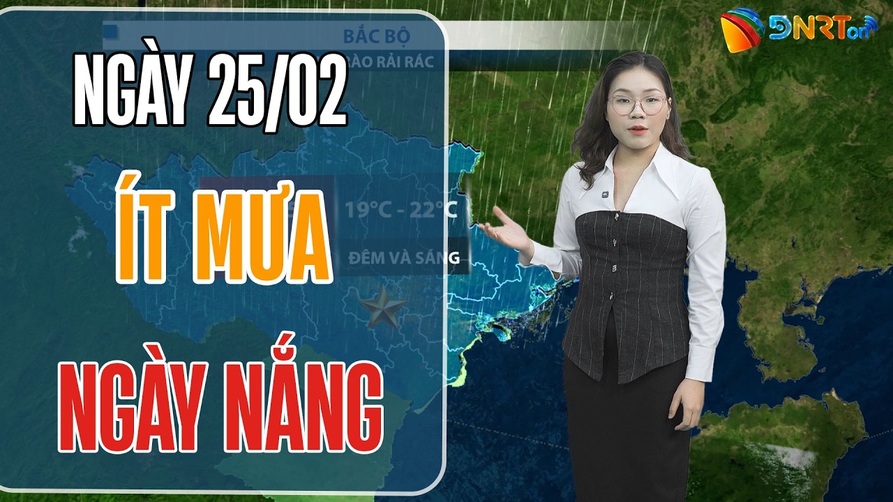 Thời tiết ngày mới 25/02| Duyên hải Nam Trung Bộ thời tiết duy trì trạng thái tốt; ít mưa, ngày nắng