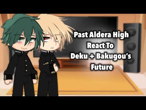 Past Aldera High react to Deku and Bakugou’s Future || Manga Spoilers || Slight BKDK 🥦💥 || Itari