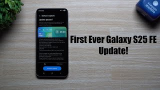 Galaxy S25 FE First Ever Update: Here's What's New & Updated