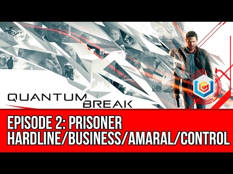 Quantum Break - Episode 2: Prisoner (Hardline/Business/Amaral/Control)