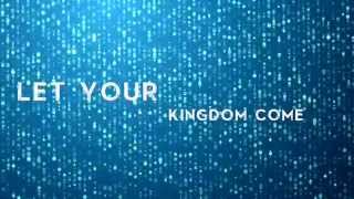 Let Your Kingdom Come w/ Lyrics (Austin Stone / Aaron Ivey)