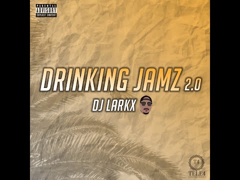 DRINKING JAMZ 2.0 - DJ LARKX