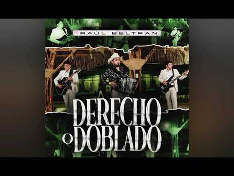 Raúl Beltrán | Derecho o doblado 