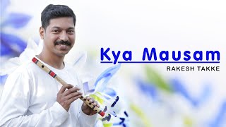 Kya Mausam Aaya Hai Flute Cover  क्या म�