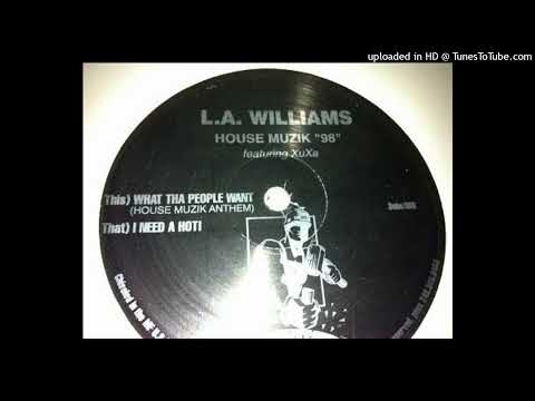 L.A. Williams - What Tha People Want (House Muzik Anthem)