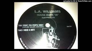 L.A. Williams - What Tha People Want (House Muzik Anthem)