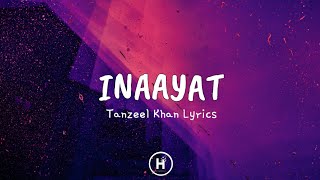 Inaayat (Lyrics) - Tanzeel Khan