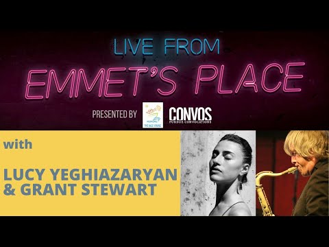 Live From Emmet's Place Vol. 50 - Lucy Yeghiazaryan & Grant Stewart