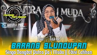 Download lagu BARANG SLUNDUPAN - VOC : TASNI | PUTRA PA'I MUDA | EDISI LATIHAN  mp3