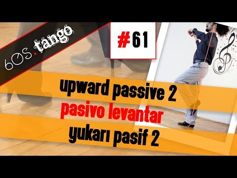 Pasivo levantar | Upward passive 2 | Yukarı pasif 2 - 60s Tango #61
