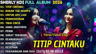 Download lagu TITIP CINTAKU - SHERLY KDI FULL ALBUM TERBARU 2026 || OM ADELLA FULL ALBUM TERBARU 2026 mp3