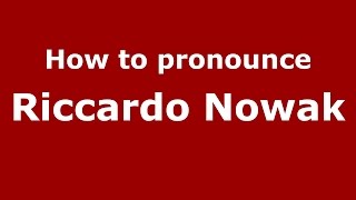 How to pronounce Riccardo Nowak