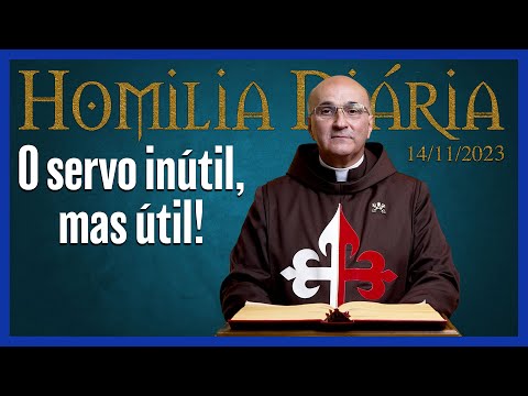 Homilia diária I O servo inútil, mas útil! I Pe. Roberto Polimeni (14 nov. 2023)
