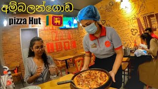 අම්බලන්ගොඩ PIZZA HUT 🇱🇰 |