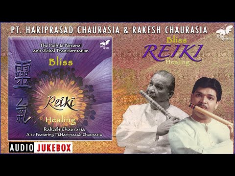 Bliss - Reiki Healing | Rakesh Chaurasia, Pt. Hariprasad Chaurasia | Flute Meditation & Relaxation