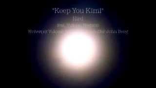 &quot;Keep You Kimi&quot; Hird feat. Yukimi Nagano (Lyrics)