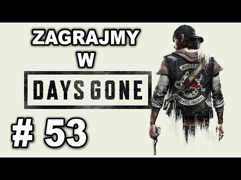 Zagrajmy w Days Gone cz. 53 - To utrzymało mnie przy życiu / Spodziewaj się najgorszego.