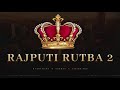 Raahi Rana - Rajputi Rutba 2 (Official Audio) Sokhey