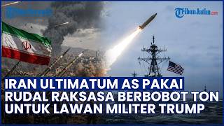 Strategi Berubah! Iran Ultimatum AS Bakal Serang Pasukan Trump Pakai Rudal Besar Berbobot Ton