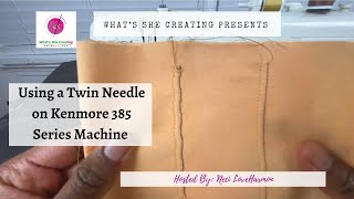 Using a Twin Needle with Kenmore 385 Series Sewing Machine tutorial