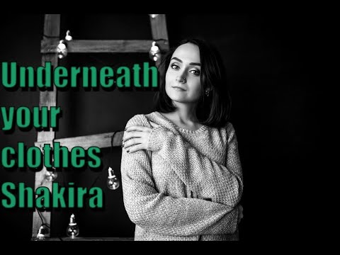 Underneath your clothes (cover Shakira) Кристина Ракша