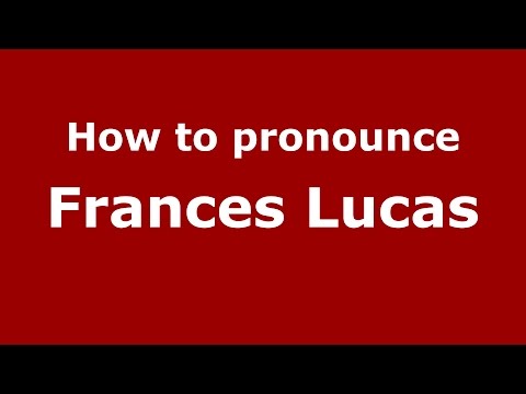 How to pronounce Frances Lucas (American English/US) - PronounceNames.com