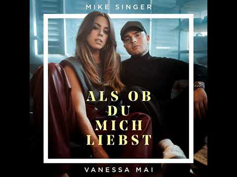 Mike Singer Feat. Vanessa Mai - Als Ob Du Mich Liebst (Official Audio)