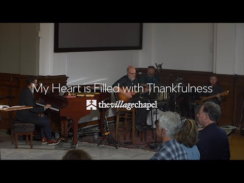 "My Heart is Filled with Thankfulness" - The Village Chapel Worship