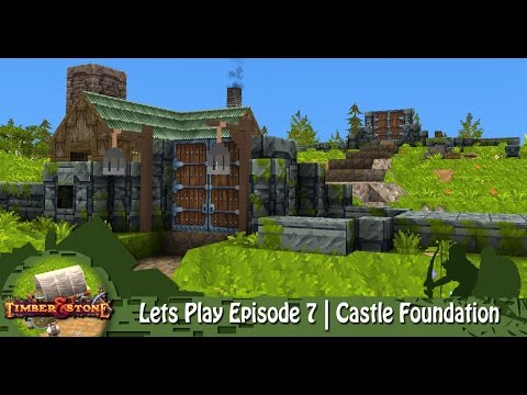 Timber & Stone | Lets Play Episode 8 | Castle Foundation