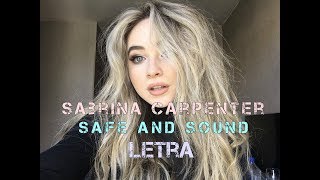 Safe and Sound - Sabrina Carpenter - Letra