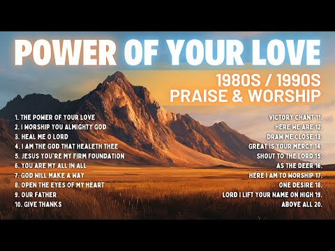 1980s / 1990s Praise and Worship Songs | Hillsong / The Power Of Your Love