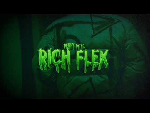 PERRY PETE - Rich Flex (Official Video)