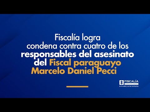 Fiscal Barbosa: Condena contra cuatro de los responsables del asesinato del Fiscal Marcelo Pecci