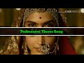 | Rani Sa | Padmaavat Full Theme Song | Padmaavat | Deepika Padukone, Ranveer Singh, Shahid Kapoor |