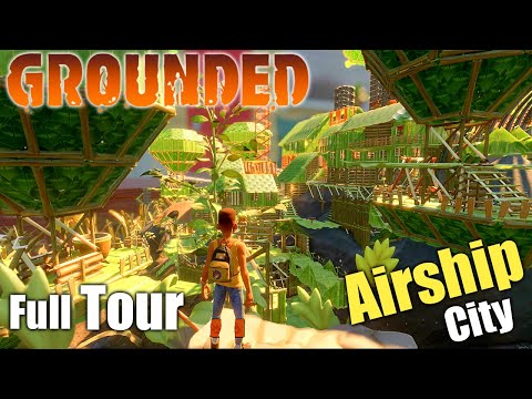 Grounded - Airship City Build! Full In-Depth Tour!