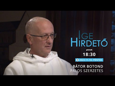 Igehirdető - Bátor Botond pálos szerzetes - 2023.11.10.