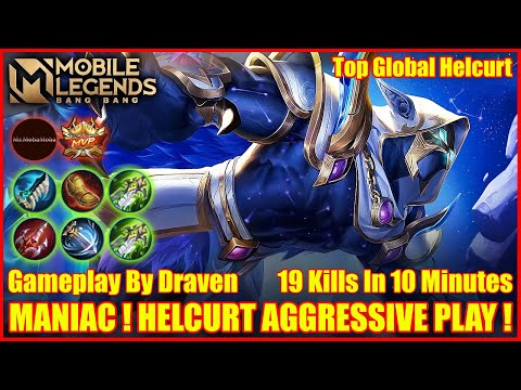 MANIAC ! HELCURT AGGRESSIVE PLAY ! Mobile Legends Top Global Helcurt Gameplay By Draven
