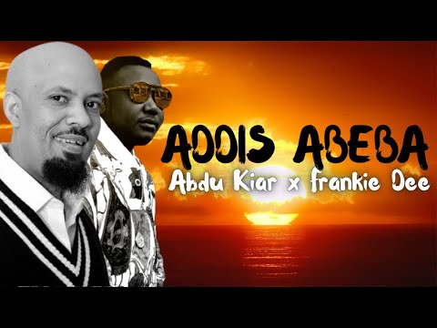 Abdu Kiar x Frankie Dee - Addis Ababa | አዲስ አበባ (lyric video)