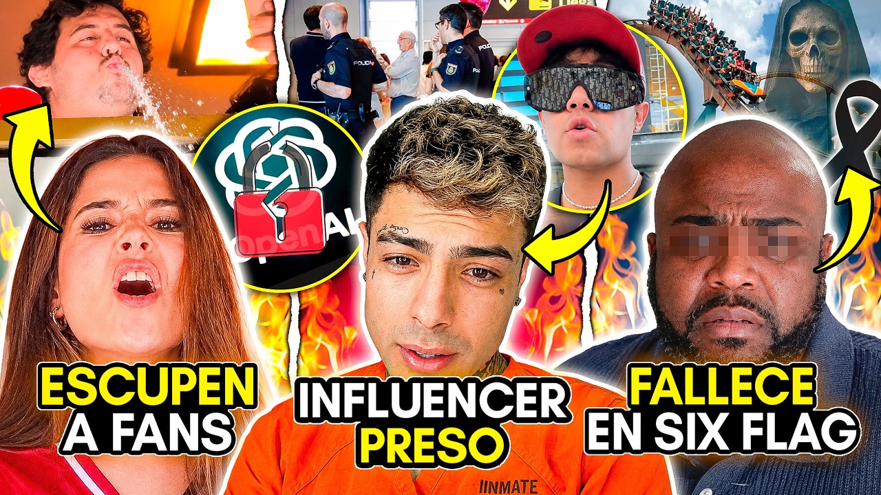 INFLUENCER a PRISIÓN! ESCUPEN a FANS! FALLECE en SIX FLAGS! ESPÍA en OPENAI! PAPA con CÁNCER!