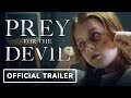 Prey For The Devil Official Trailer 2 2022 Jacqueline Byers Colin Salmon